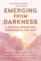 Emerging from Darkness: A Spiritual Memoir and Guide Back to the Light 1510777849 Book Cover