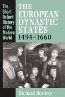 The European Dynastic States, 1494-1660 (Short Oxford History of the Modern World) 0198730233 Book Cover