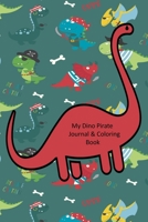 My Dino Pirate Journal & Coloring Book: Pages to Journal in, Write your notes, Color Pirates , Dreams, Things to remember, Goals and then take a break ... to boredom is this book.  Red Dinosaur. 1697690203 Book Cover
