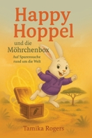 Happy Hoppel und die Möhrchenbox - Für kleine Abenteurer und Weltentdecker: Auf Spurensuche rund um die Welt - Eine Geschichte über Freundschaft, Mut und Zusammenhalt (German Edition) 3384668510 Book Cover