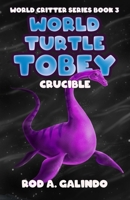World Turtle Tobey Crucible (World Critter) 1946921513 Book Cover