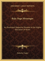 Raja-Yoga Messenger: An Illustrated Magazine Devoted to the Higher Education of Youth 1162574925 Book Cover