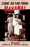 Come So Far from Havana 1592992226 Book Cover