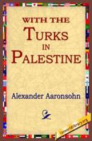 With The Turks in Palestine 1547118059 Book Cover