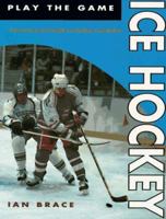 Ice Hockey (Play the Game) 0713725176 Book Cover