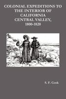 Colonial Expeditions to the Interior of California Central Valley, 1800-1820 1781390576 Book Cover