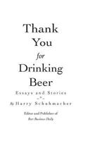 Thank You for Drinking Beer: Essays and Stories from the Publisher of Beer Business Daily 1497598109 Book Cover