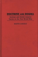 Doctrine and Dogma: German and British Infantry Tactics in the First World War 0313279594 Book Cover