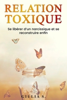 Relaxion toxique: Se libérer d'un narcissique et se reconstruire enfin (French Edition) B0GXSM25HJ Book Cover