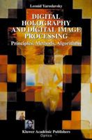 Digital Holography and Digital Image Processing: Principles, Methods, Algorithms 1441953973 Book Cover