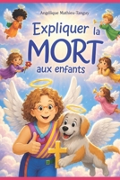 Expliquer la mort aux enfants: 28 contes-thérapies pour aider les enfants à traverser un deuil ou les y préparer, et leur faire découvrir Dieu, les Anges et le Paradis B095MHVZ5B Book Cover