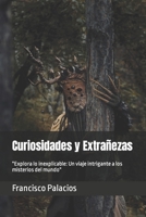 Curiosidades y Extrañezas: "Explora lo inexplicable: Un viaje intrigante a los misterios del mundo" B0C6BTFHC5 Book Cover