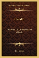 Claudio: Historia De Un Procesado 1166492842 Book Cover