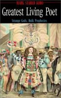 Greatest Living Poet: Strange Gods, Bulk Prophecies 140101108X Book Cover