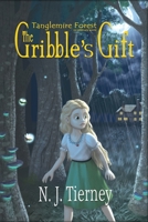 The Gribble's Gift: Tanglemire Forest No Ordinary World 0648811107 Book Cover