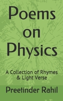 Poems on Physics: A Collection of Rhymes & Light Verse 1652442359 Book Cover