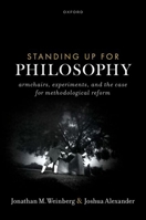 Standing up for Philosophy: Armchairs, experiments, and the case for methodological reform 0192856987 Book Cover