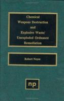 Chemical Weapons Destruction and Explosive Waste: Unexploded Ordinance Remediations 0815514069 Book Cover