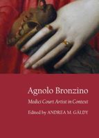 Agnolo Bronzino: Medici Court Artist in Context 1443844128 Book Cover