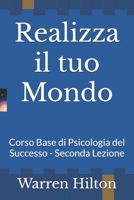 Realizza il tuo Mondo: Corso Base di Psicologia del Successo - Seconda Lezione (Italian Edition) B0F3D9S7SY Book Cover