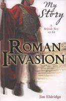 Roman Invasion: A British Boy, AD 84 1443102121 Book Cover