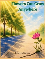 Flowers Can Grow Anywhere 1972448013 Book Cover