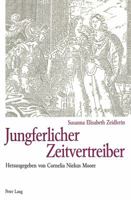Jungferlicher Zeitvertreiber: Das Ist Allerhand Deudsche Gedichte Bey Haeußlicher Arbeit Und Stiller Einsamkeit Verfertiget Und Zusammen Getragen Vo 3906764362 Book Cover