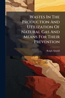 Wastes In The Production And Utilization Of Natural Gas And Means For Their Prevention 1248831802 Book Cover