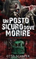 Un Posto Sicuro Dove Morire: Un thriller sull’apocalisse zombie (Wrack and Ruin) B0G3L7TWRS Book Cover