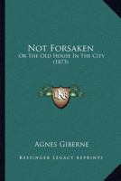 Not Forsaken 1437076467 Book Cover
