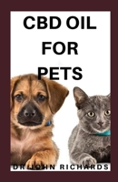 CBD Oil for Pets: The Complete Guide To CBD Oil For Your Pets 167905385X Book Cover