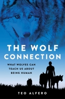The Wolf Connection: What Wolves Can Teach Us about Being Human B0B75KY72J Book Cover