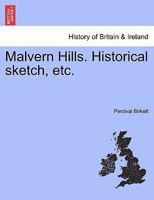 Malvern Hills. Historical sketch, etc. 124130985X Book Cover