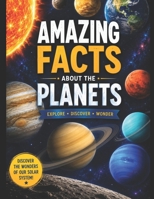 AMAZING FACTS ABOUT THE PLANETS B0H9J8TCGP Book Cover