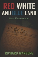 RED WHITE AND BLUE LAND: Never Underestimate B0FQVFFNWQ Book Cover