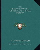 The Disruption of the Kingdom and the Baal Worship 1425352901 Book Cover