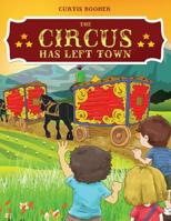 The Circus Has Left Town 1949981509 Book Cover