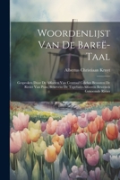 Woordenlijst Van De Bareë-Taal: Gesproken Door De Alfoeren Van Centraal Celebes Beoosten De Rivier Van Poso, Benevens De Topebato-Alfoeren Bewesten Genoemde Rivier 1021653322 Book Cover