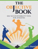 The Objective Book: Self Accountability for Athletes 1979175861 Book Cover