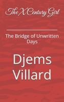 The X Century Girl: The Bridge of Unwritten Days B0FS5JMPRR Book Cover
