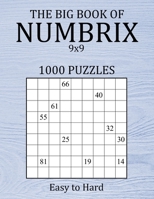 The Big Book of Numbrix 9x9 - 1000 Puzzles - Easy to Hard: Number Logic Puzzles - Brain Games for Adults with Full Solutions B093RZGKW5 Book Cover