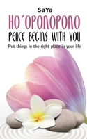 Ho'oponopono Peace begins with you: Put things in the right place in your life B0C1J56V46 Book Cover