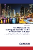Risk Management Techniques By SMEs In The Construction Industry: A Case Of King William’s Town And Port Elizabeth 3659538795 Book Cover