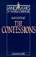 Augustine: The Confessions 0521401046 Book Cover