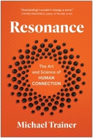 Resonance: The Art and Science of Human Connection 1637747950 Book Cover