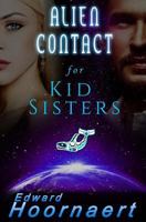 Alien Contact for Kid Sisters 1512069752 Book Cover