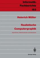 Realistische Computergraphik: Algorithmen, Datenstrukturen Und Maschinen 3540189246 Book Cover
