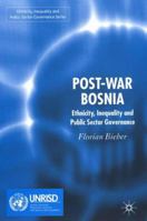 Post-War Bosnia: Ethnicity, Inequality and Public Sector Governance 1349547379 Book Cover