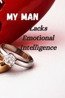 My Man Lacks Emotional Intelligence B0HKM8SVQT Book Cover