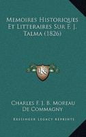 Memoires Historiques Et Litteraires Sur F. J. Talma (1826) 1160185441 Book Cover